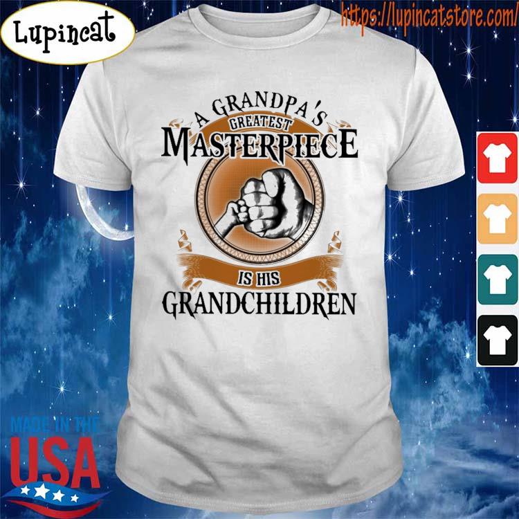 A Grandpa's Greatest Masterpiece Is His Grandchildren Shirt