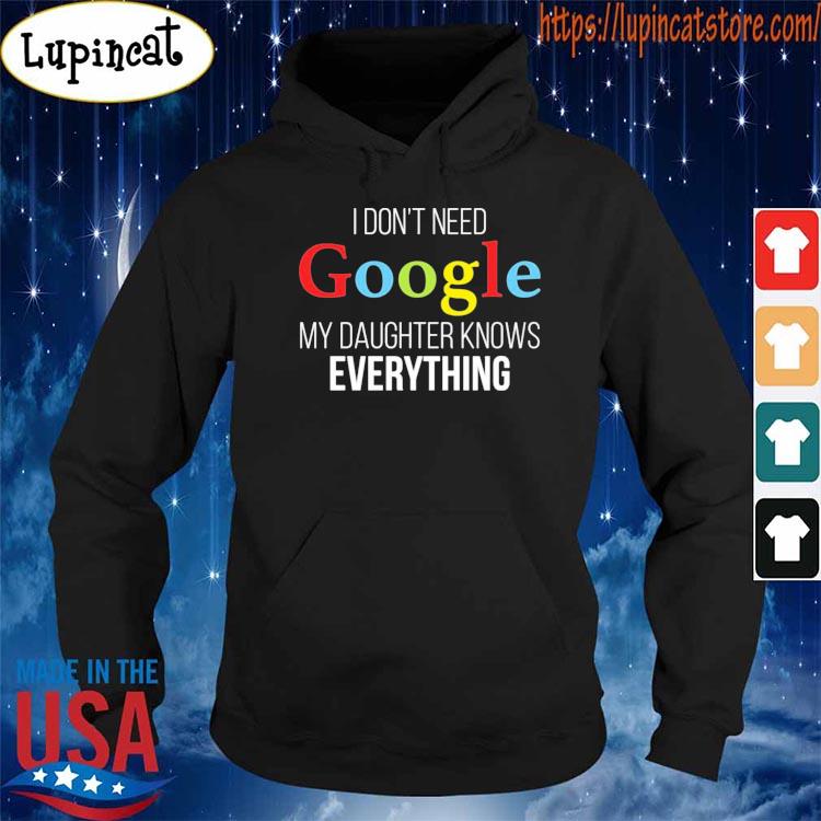 I don’t need google my daughter knows everything shirt