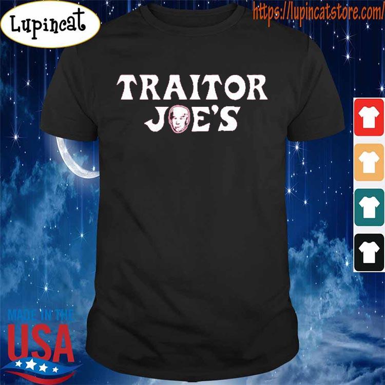 Joe Biden traitor Joe's shirt, hoodie, sweater, longsleeve and V