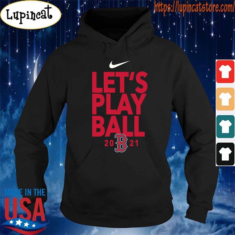 Official Boston Red Sox Nike Let's Play Ball 2021 T-shirt, hoodie