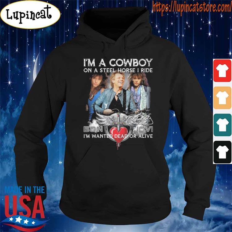 I'm a Cowboy on a steel horse I ride Bon Jovi I'm wanted dead or alive  signature shirt, hoodie, sweater, long sleeve and tank top