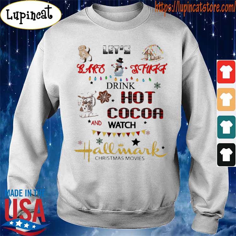 https://images.lupincatstore.com/2021/10/official-let-s-bake-stuff-drink-hot-cocoa-and-watch-hallmark-christmas-movies-shirt-Sweatshirt.jpg