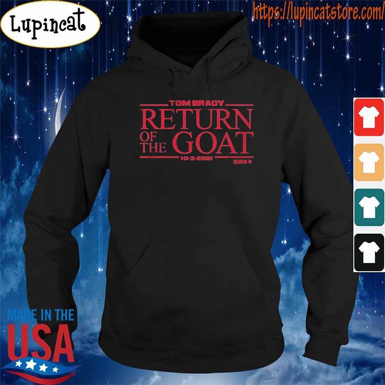 Tom Brady Return Of The Goat 10-03-2021 Shirt, hoodie, sweater, long sleeve  and tank top