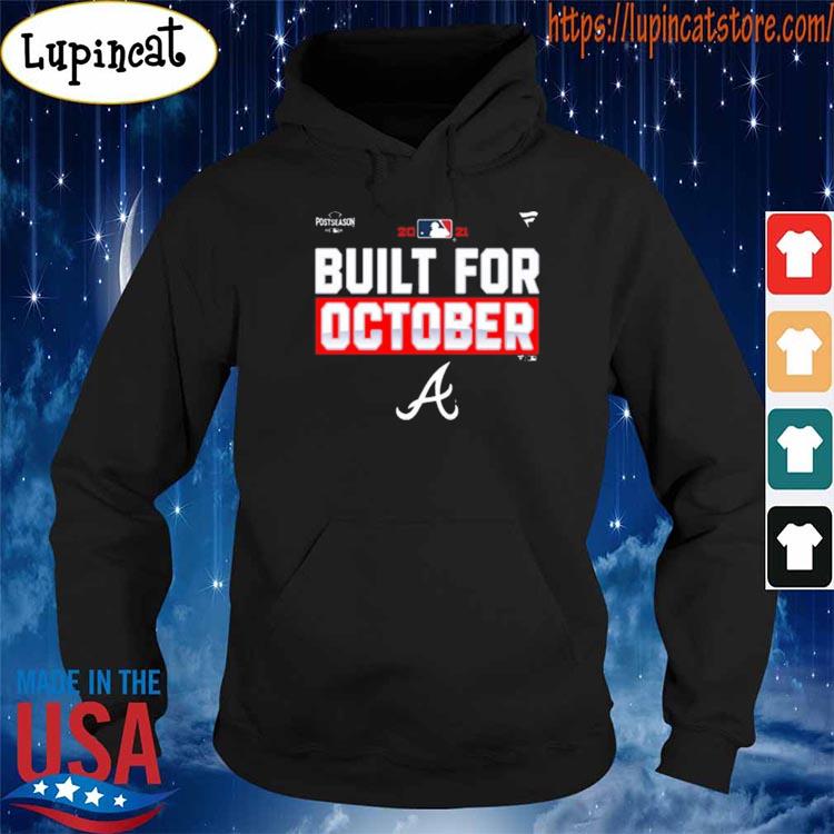 Atlanta Braves 2021 Postseason Built for October shirt, hoodie, sweater,  long sleeve and tank top