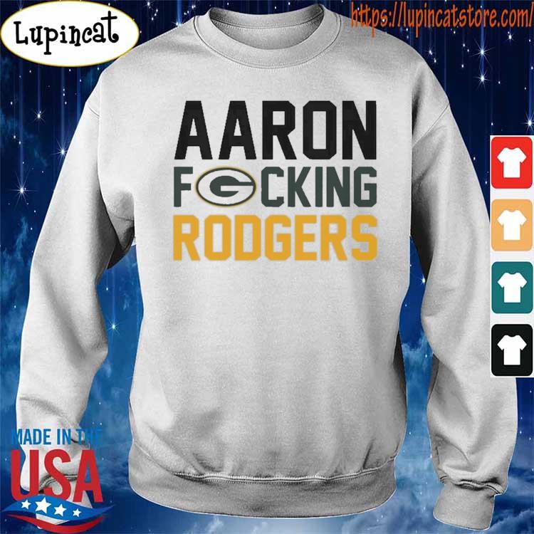 Aaron Rodgers Green Bay Packers all my fucking life I own you I still own  you shirt, hoodie, sweater, long sleeve and tank top