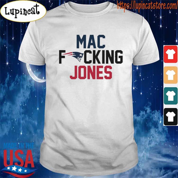 New England Patriots Mac fuckin Jones 10 shirt, hoodie, sweater, long  sleeve and tank top