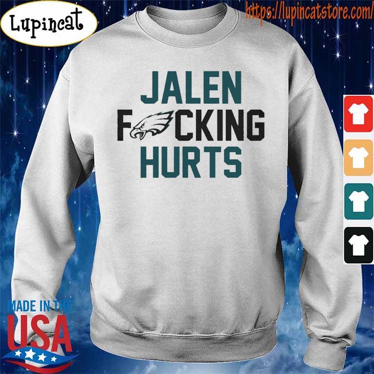 Philadelphia Eagles jalen fucking hurts shirt, hoodie, sweater and v-neck t- shirt