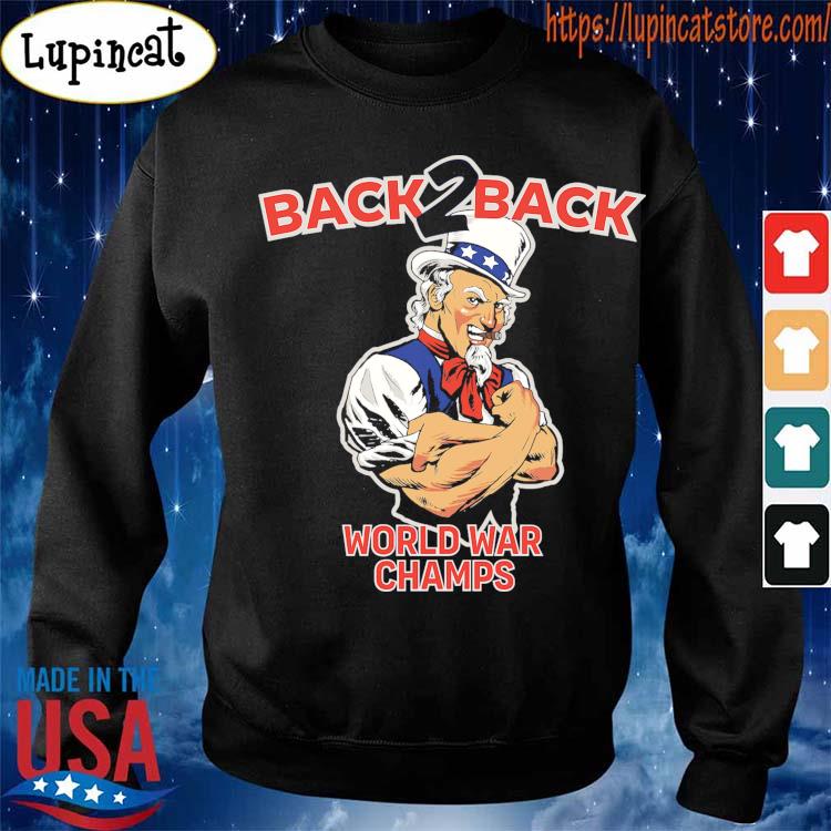 Uncle Sam World War Champs Back 2 Back Shirt Hoodie Sweater Long Sleeve And Tank Top
