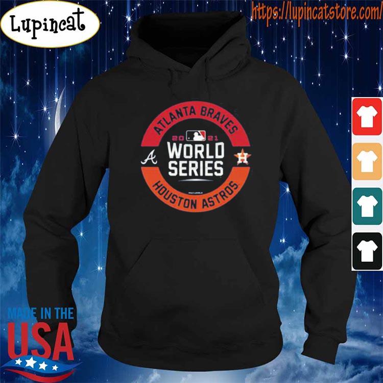 Houston Astros vs. Atlanta Braves 2021 World Series Matchup shirt, hoodie,  sweater, long sleeve and tank top