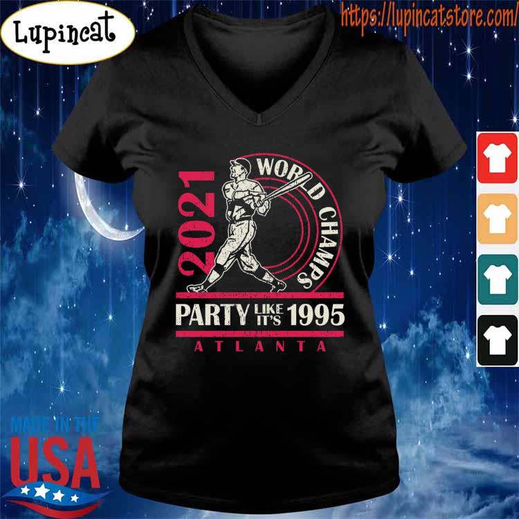 Atlanta Braves 2021 world champs party like it's 1995 shirt, hoodie,  sweater and v-neck t-shirt