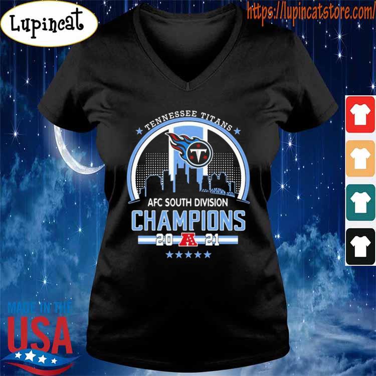 Official Tennessee Titans AFC South Division Champions 2021 Shirt, hoodie,  sweater, long sleeve and tank top