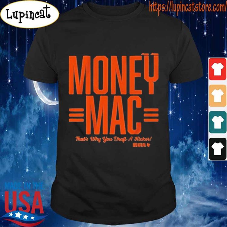 Evan Mcpherson Money Mac That's Why You Draft A Kicker Shirt