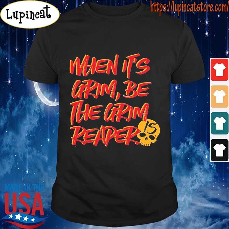 Official When Its Grim Be the Grim Reaper KC Shirt, hoodie, sweater, long  sleeve and tank top