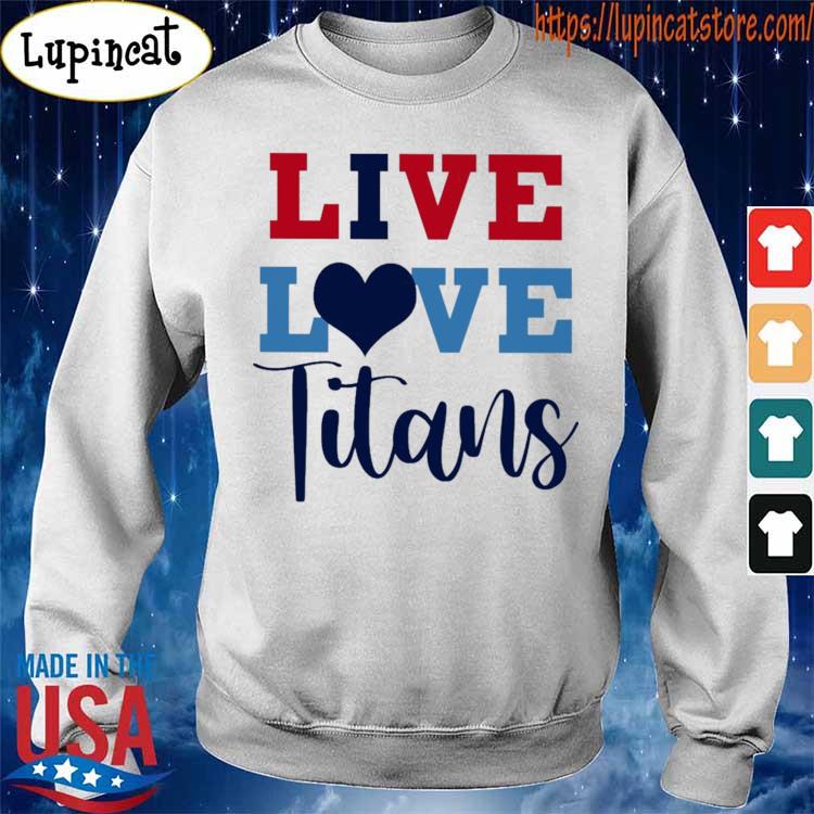 Original i Live Love Tennessee Titans Football Shirt, hoodie