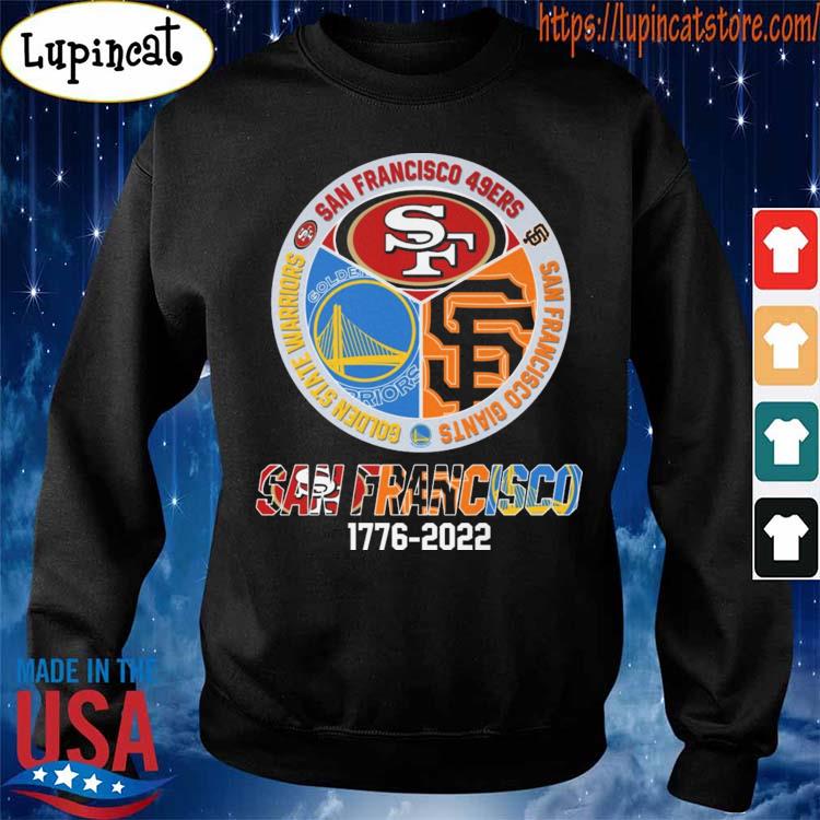 Premium san Francisco 1803 2022 San Francisco 49ers and San Francisco Giants  And Golden State Warriors Shirt, hoodie, sweater, long sleeve and tank top