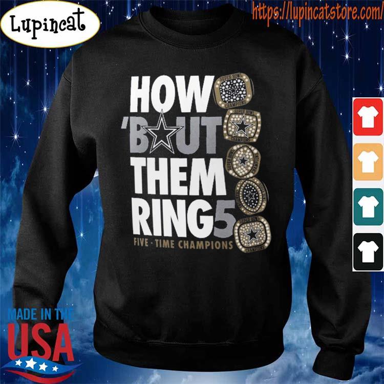 Dallas Cowboys how bout them ring five time champions shirt, hoodie,  sweater, long sleeve and tank top