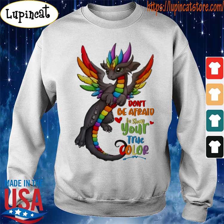 LGBT Dragon don't be afraid to show your true Color shirt