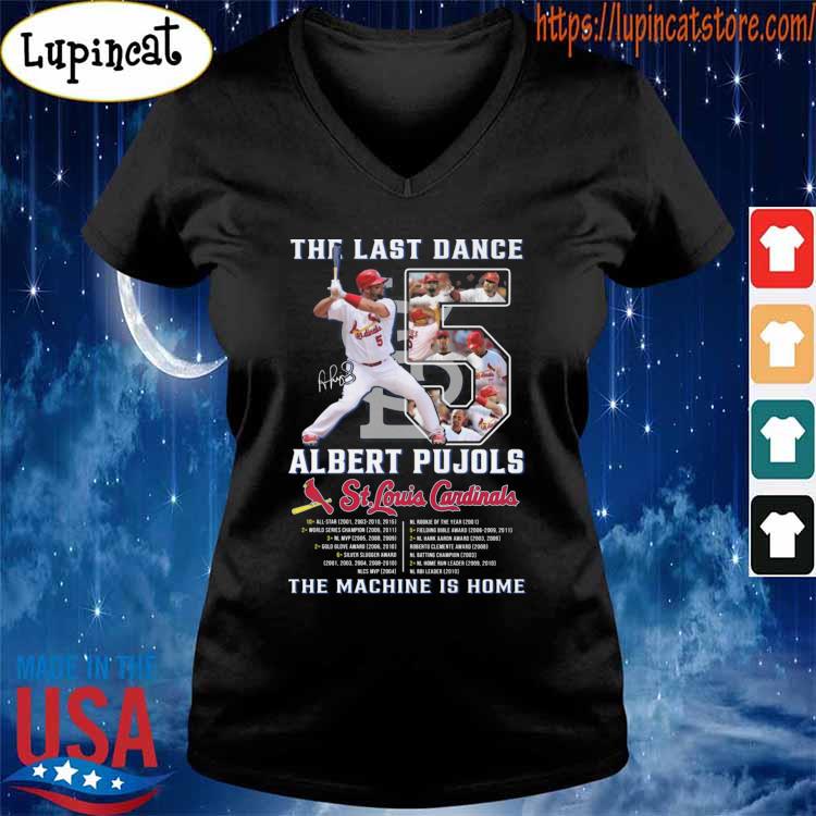 The last dance Albert Pujols St Louis Cardinals the machine is home  signature shirt, hoodie, sweater, long sleeve and tank top