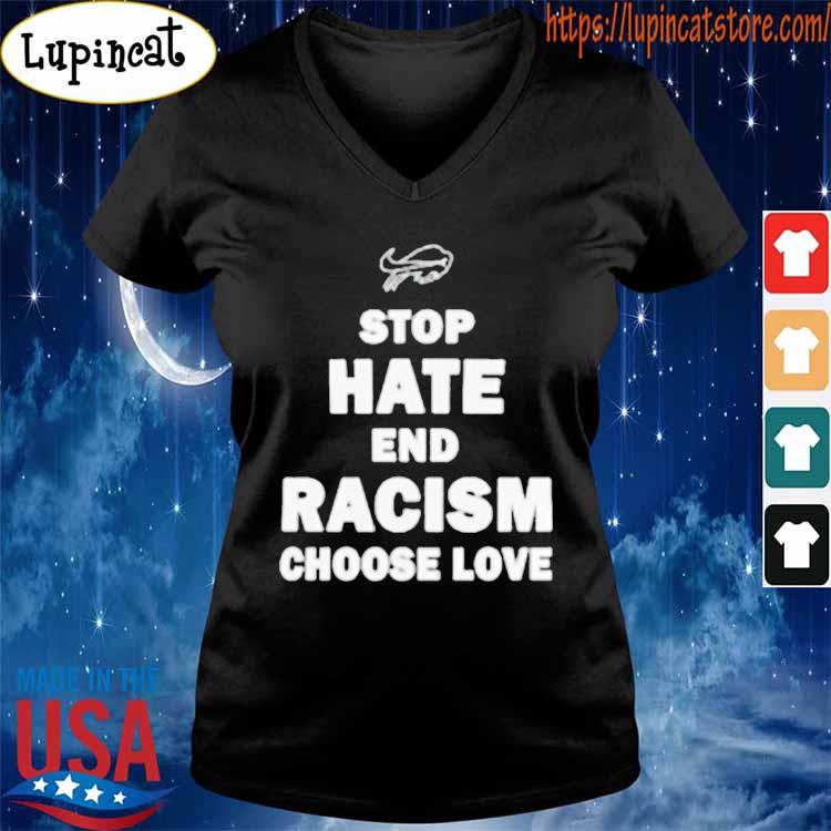 Stop hate end racism choose love Buffalo Bills logo T-shirt