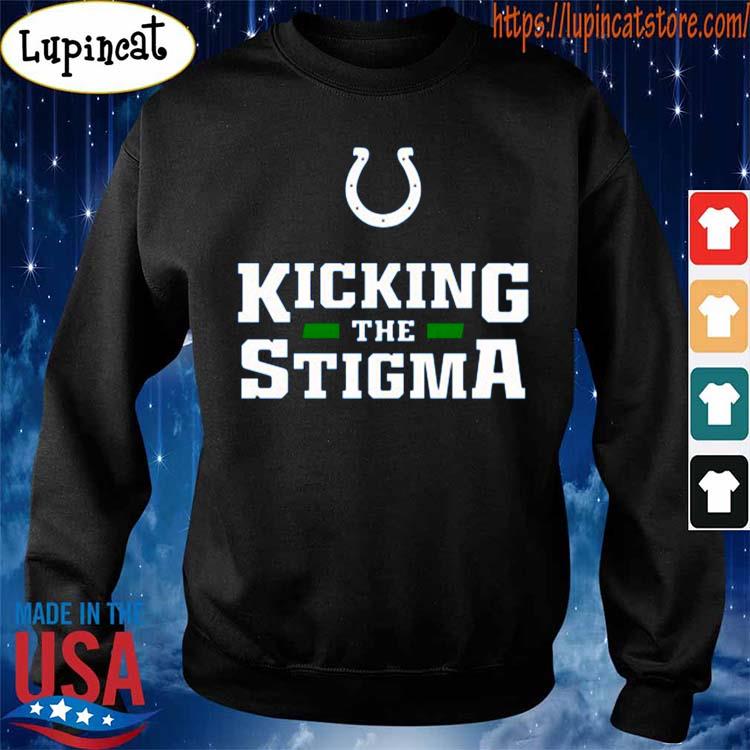 Colts kicking the stigma 2022 shirt, hoodie, sweater, long sleeve and tank  top