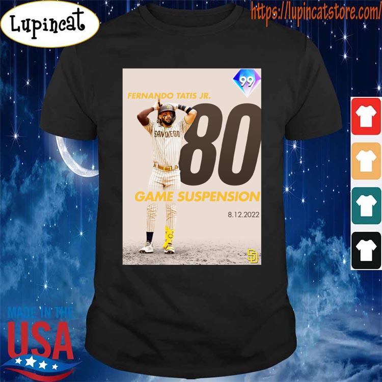 Fernando Tatis Jr 80 Game Suspension shirt, hoodie, sweater, long