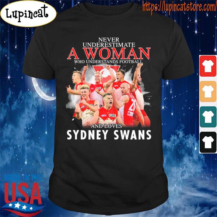 Never underestimate a Woman who understands football and loves Sydney Swans shirt
