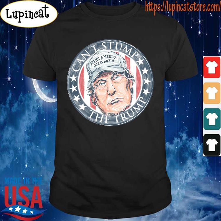 Can't stump the Trump Make America great again shirt
