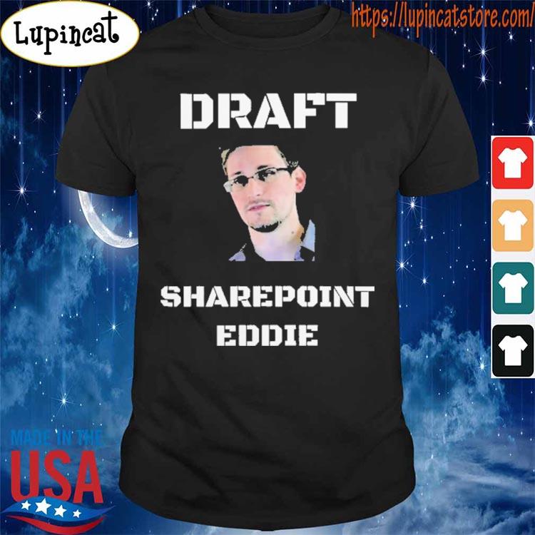 Draft Sharepoint Eddie Edward Snowden Shirt