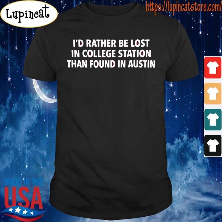 I'd Rather be Lost In College Station Maroon T-Shirt
