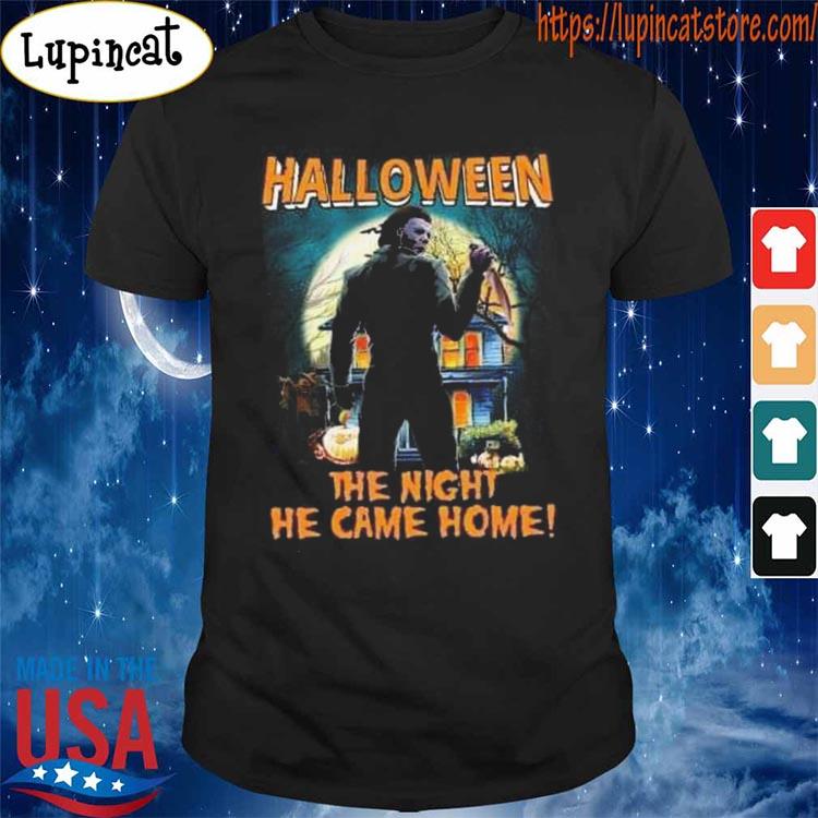 Michael Myers Halloween the night he came home shirt