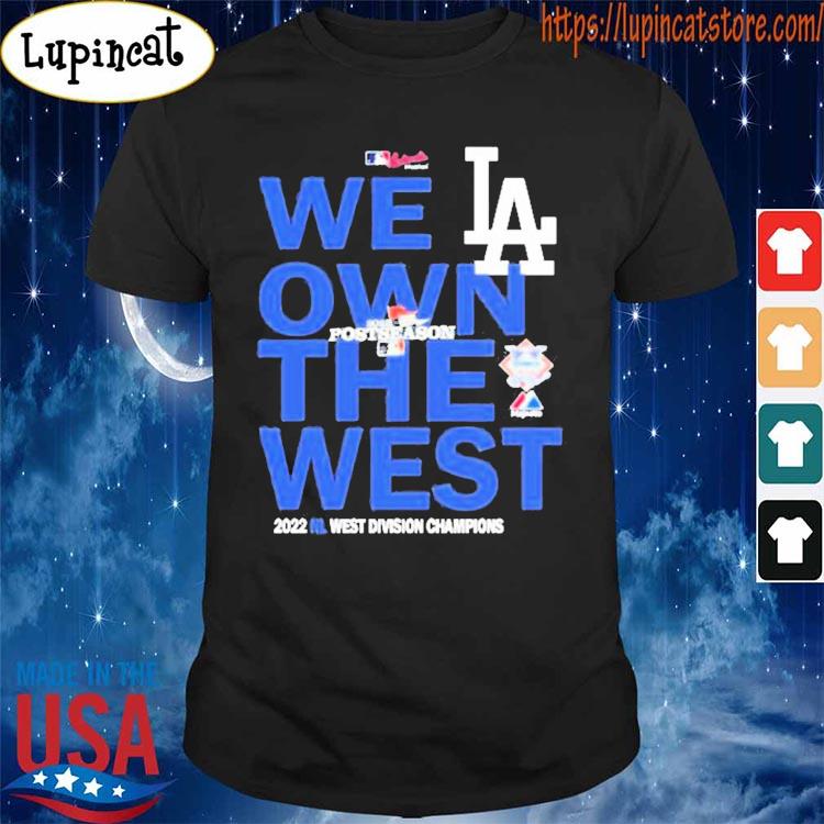 LA Dodgers We Own the West 2022 NC west division Champions shirt, hoodie,  sweater, long sleeve and tank top