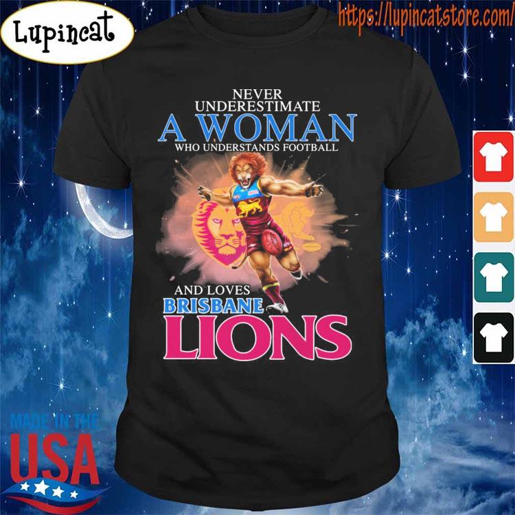 Never underestimate a Woman who understands football and loves Brisbane Lions shirt