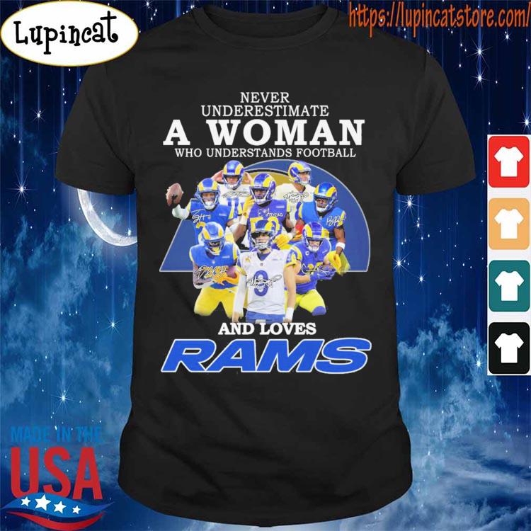 Never underestimate a woman who understands Football and loves Los Angles Rams 202