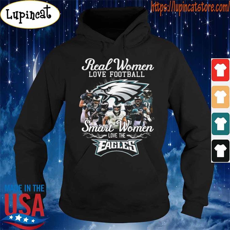 The Philadelphia Eagles Real Women Love Football Smart Women Love The Eagles  Signatures shirt, hoodie, sweater, long sleeve and tank top