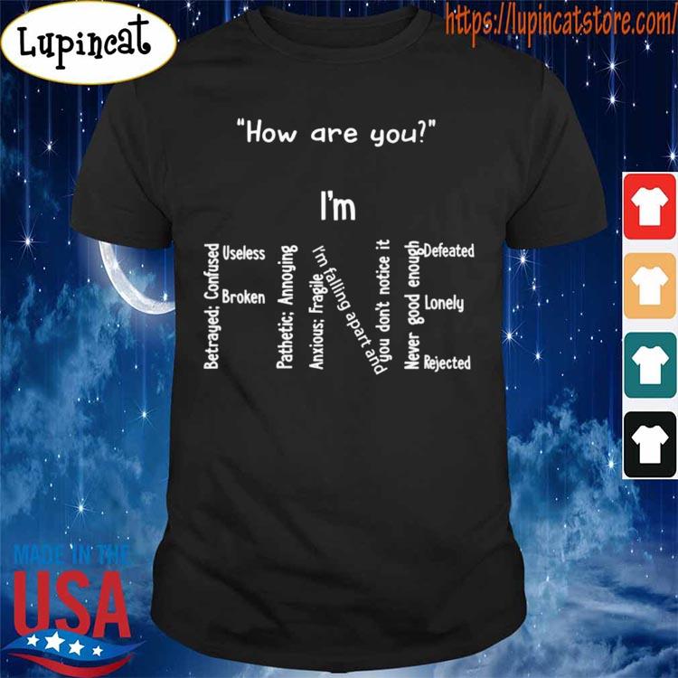 How are You I'm Fine Mental Health Matters shirt