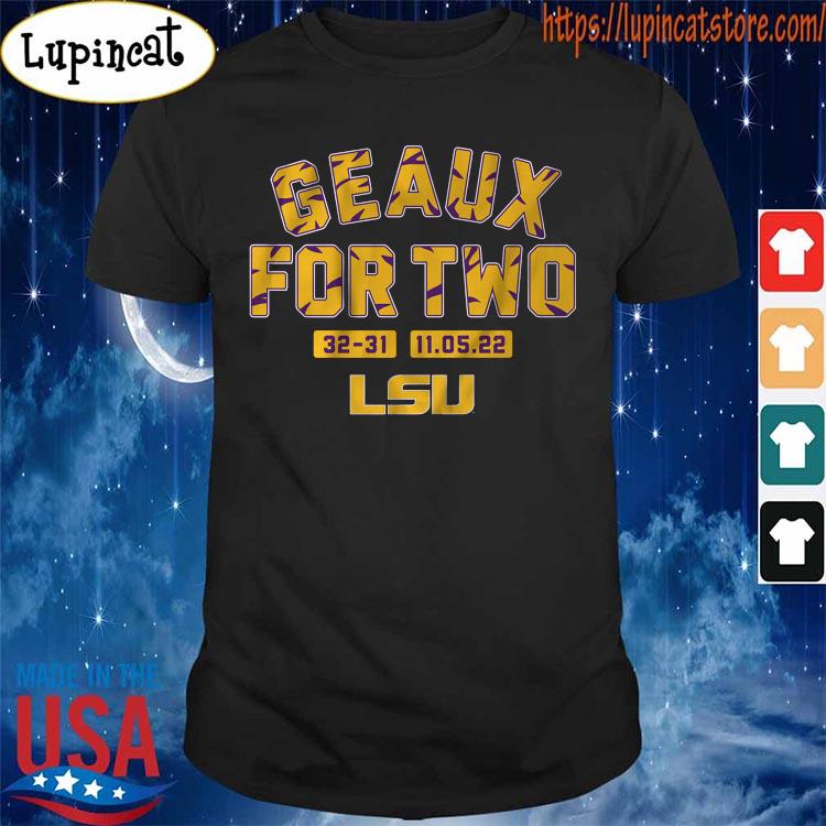LSU Football Geaux For Two 32-31 Shirt