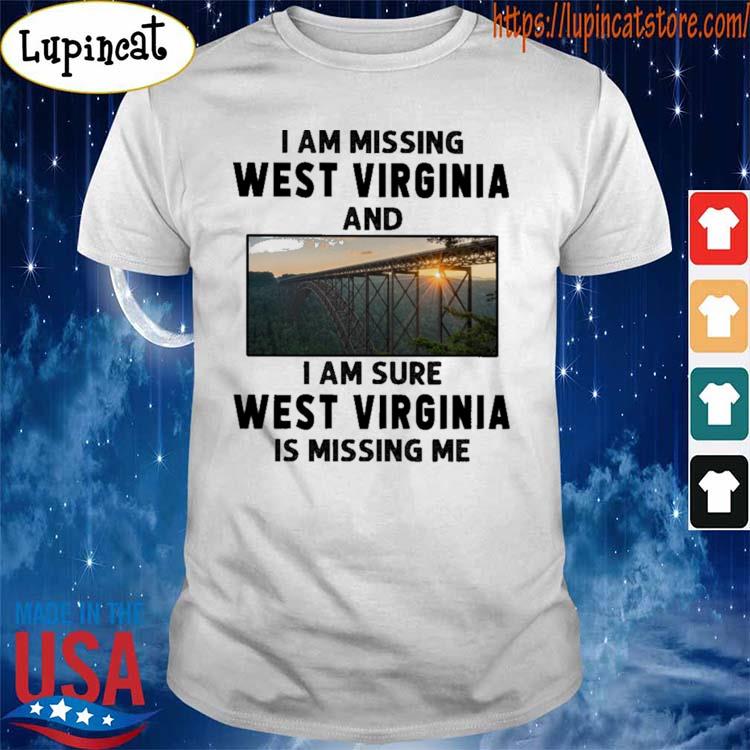Official I am missing West Virginia and I am sure West Virginia is missing me shirt