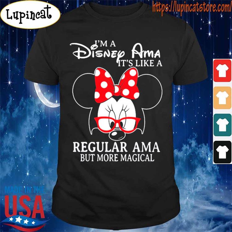 Official Minnie Mouse I'm a Disney Ama It's like a Regular Ama but more magical shirt