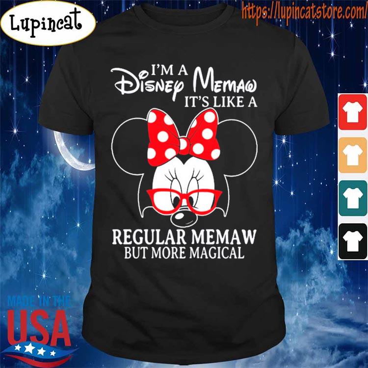 Official Minnie Mouse I'm a Disney Memaw It's like a Regular Memaw but more magical shirt