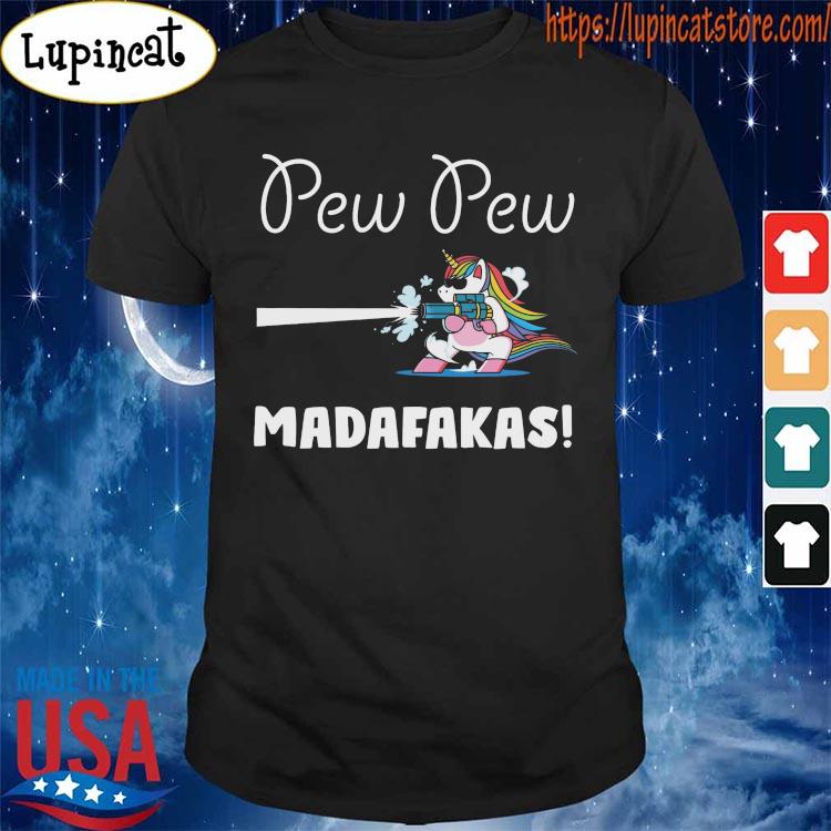 Unicorn Pew Pew Madafakas 2022 shirt