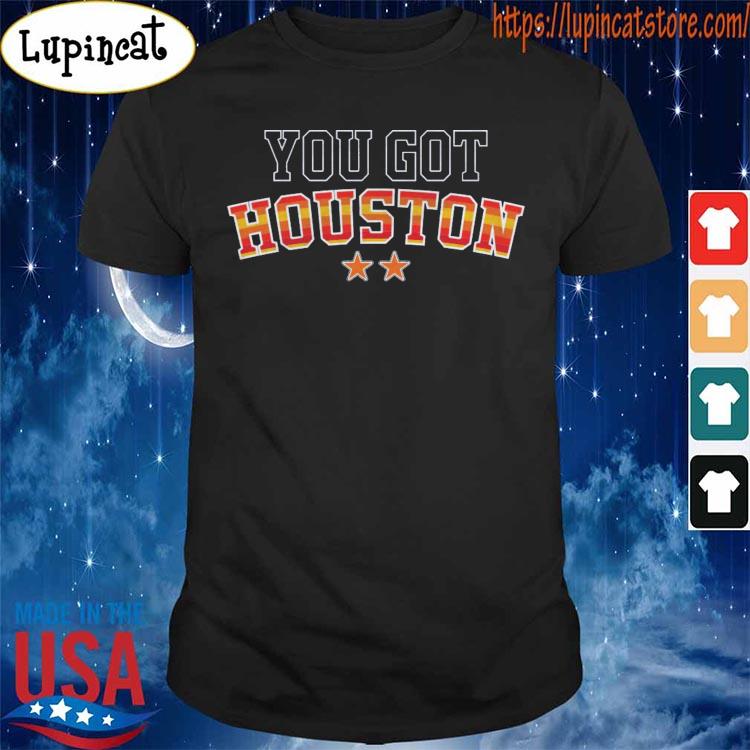 You Got Houston Astros 2022 World Series shirt