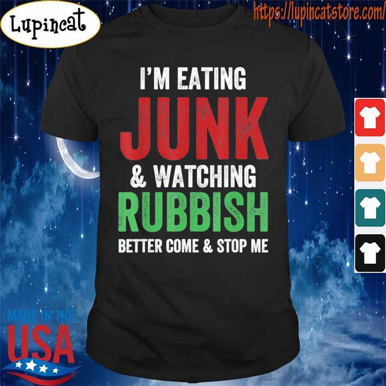 Im Eating Junk And Watching Rubbish Christmas T-Shirt