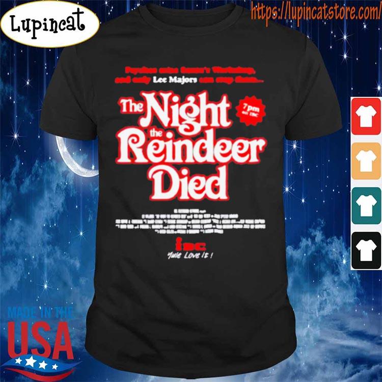 The Night The Reindeer Died Shirt