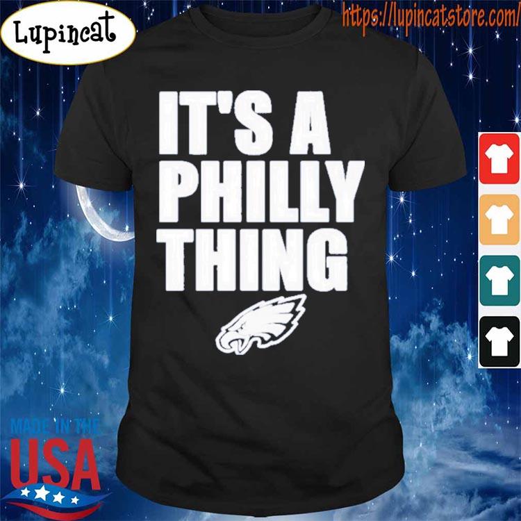 It's A Philly Thing Philadelphia Eagles Logo 2023 Shirt, hoodie