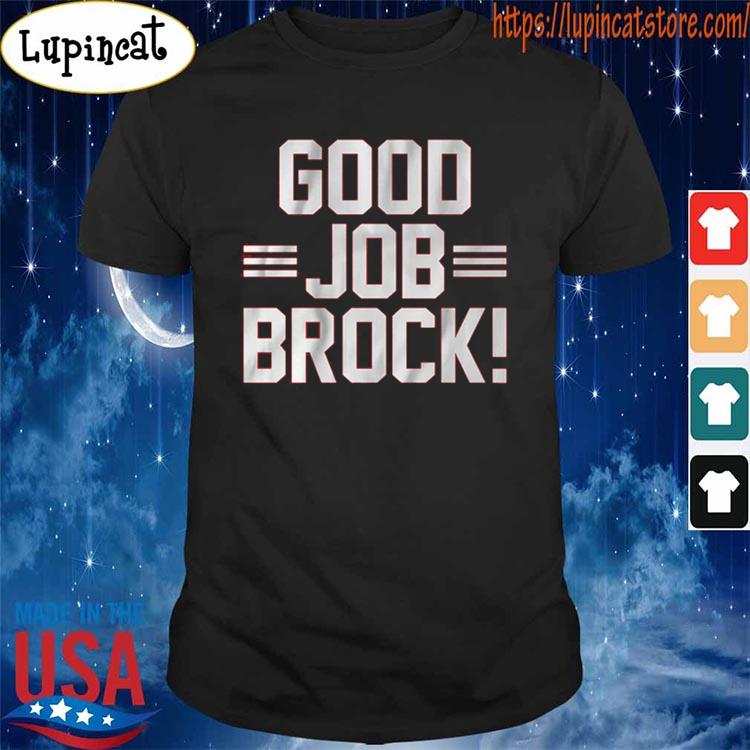 Brock purdy & george kittle good job brock shirt, hoodie, sweater, long  sleeve and tank top