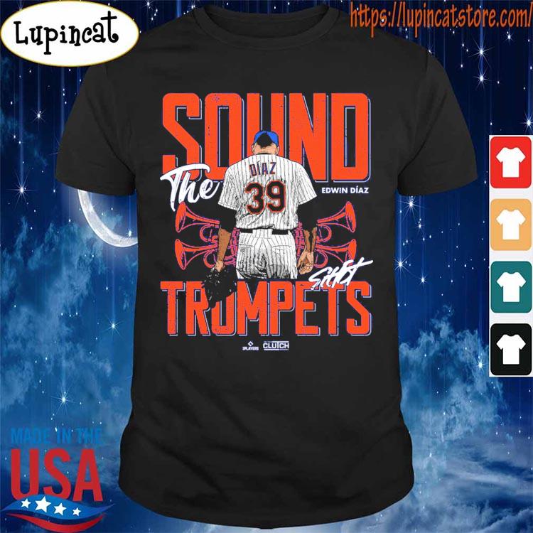 Original Edwin diaz sound the Trumpets mlbpa shirt, hoodie