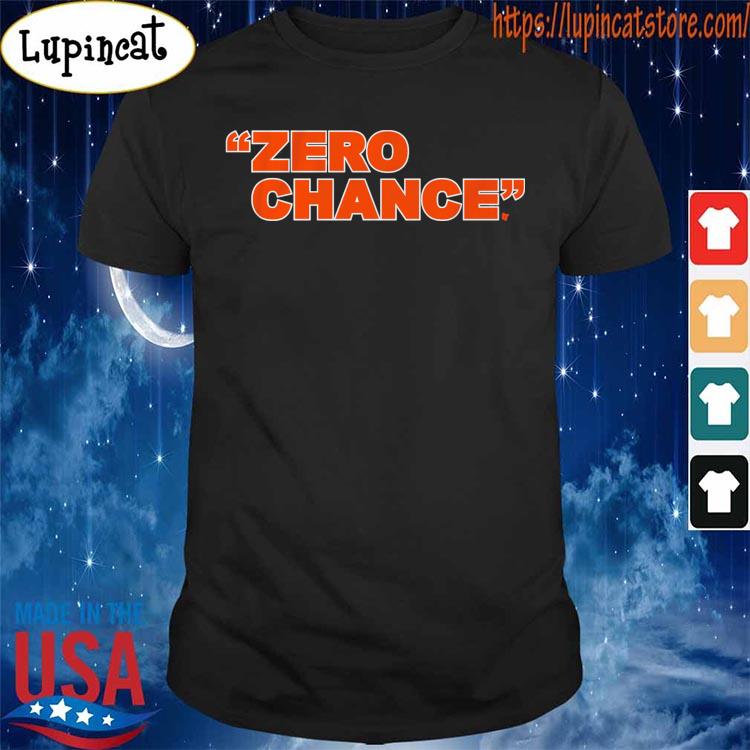 Nice cincinnati Bengals Zero Chance Shirt