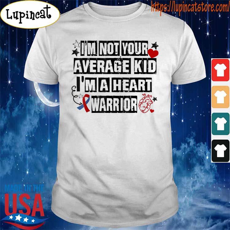 Not Average Kid A Heart Warrior CHD Heart Disease Awareness T-Shirt