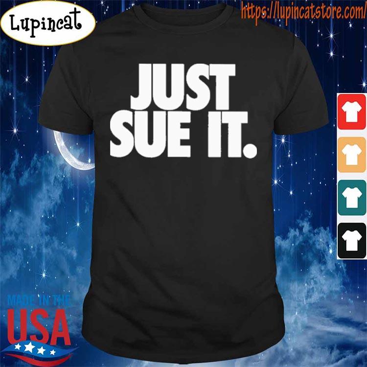 Official Just Sue It T-Shirt