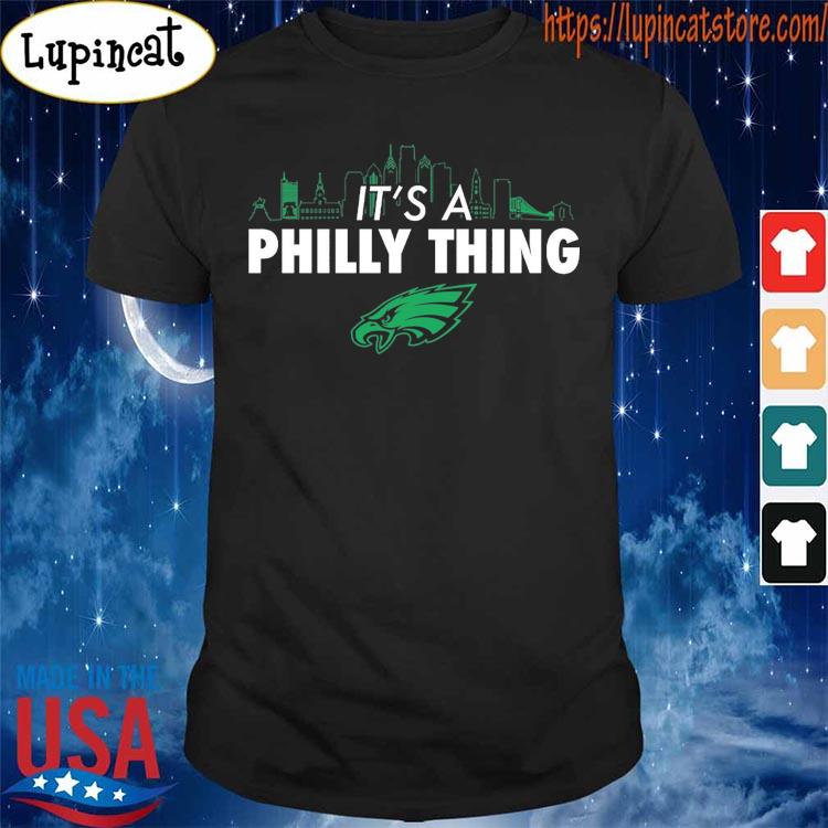 Philadelphia Eagles it's a Philly thing city shirt, hoodie, sweater, long  sleeve and tank top